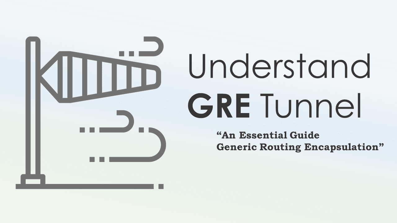 Understanding GRE Tunnels: An Essential Guide